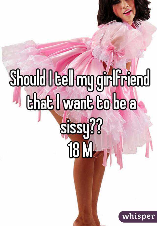 I want to be a sissy